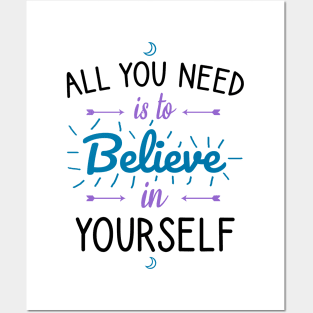 All you need is to believe in yourself Posters and Art